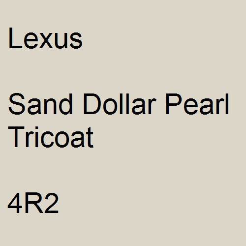 Lexus, Sand Dollar Pearl Tricoat, 4R2.